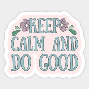 Keep Calm And Do Good Sticker